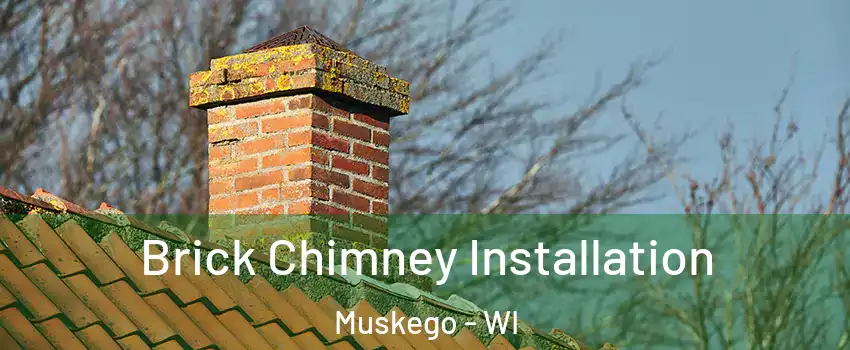  Brick Chimney Installation Muskego - WI