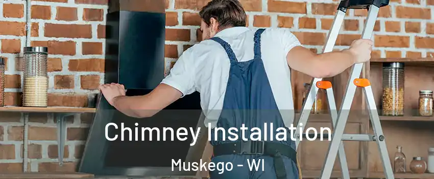  Chimney Installation Muskego - WI