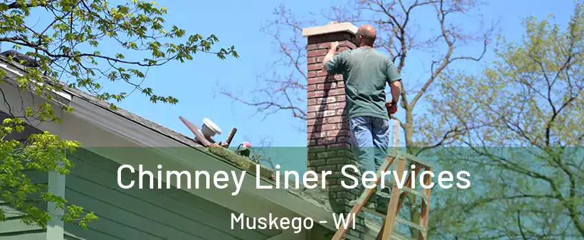  Chimney Liner Services Muskego - WI