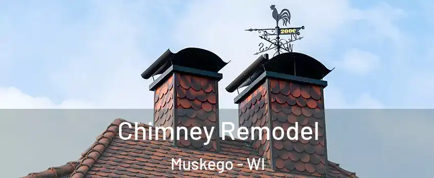  Chimney Remodel Muskego - WI