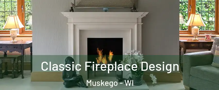  Classic Fireplace Design Muskego - WI