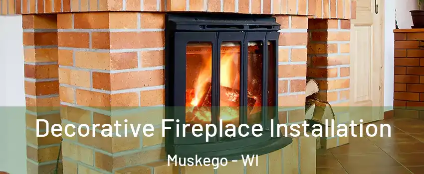  Decorative Fireplace Installation Muskego - WI