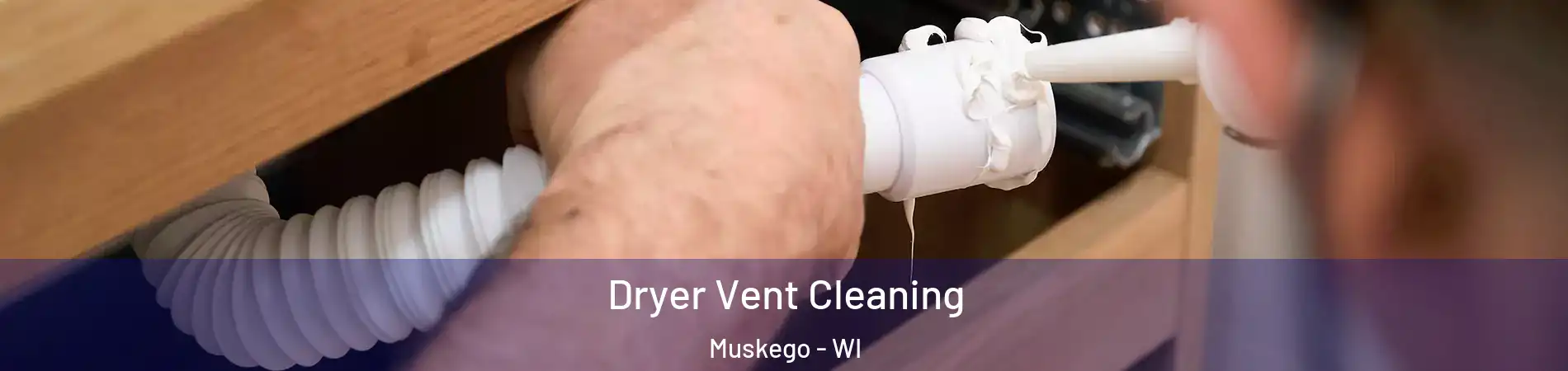  Dryer Vent Cleaning Muskego - WI