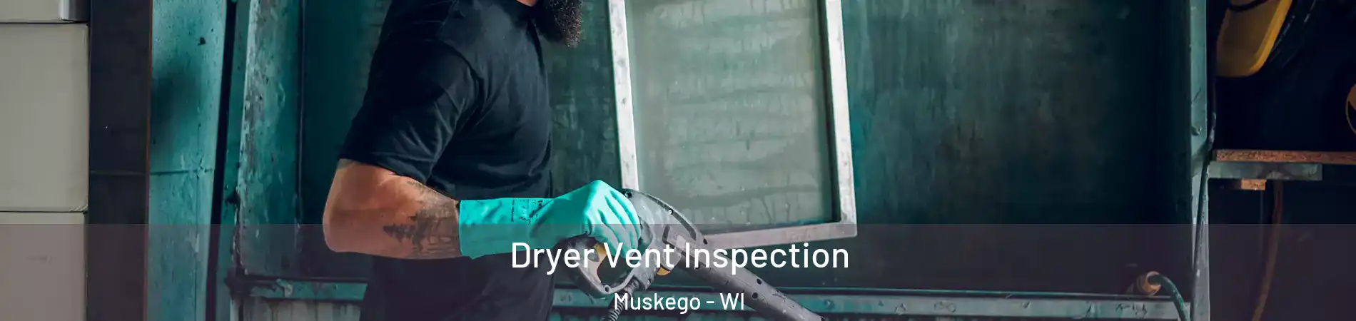  Dryer Vent Inspection Muskego - WI