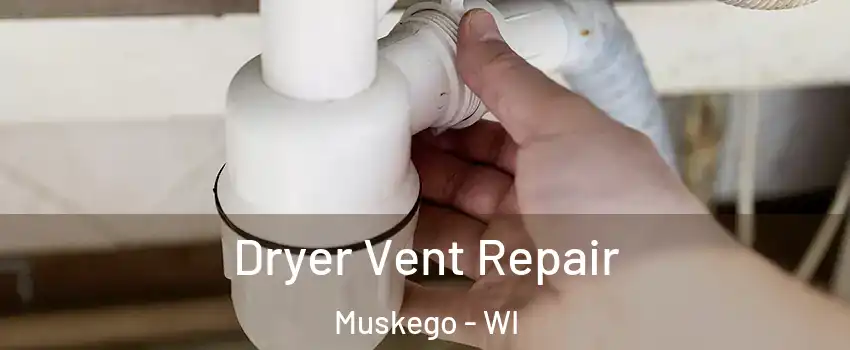  Dryer Vent Repair Muskego - WI