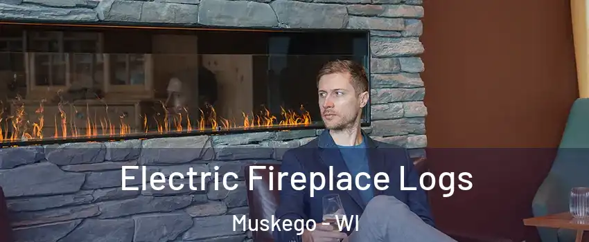  Electric Fireplace Logs Muskego - WI
