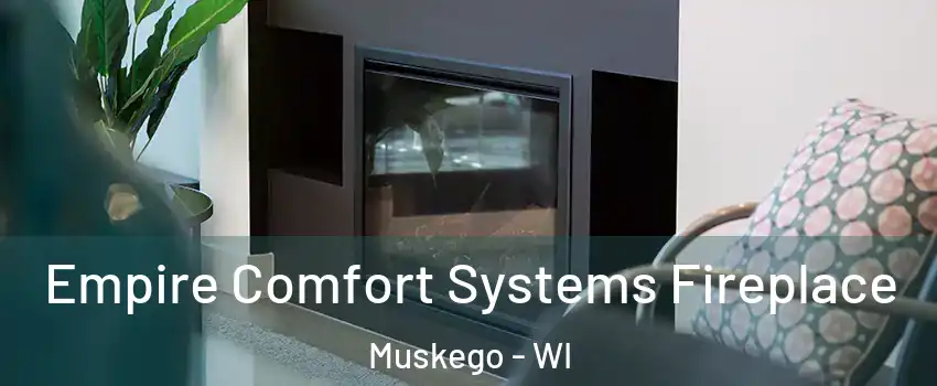  Empire Comfort Systems Fireplace Muskego - WI
