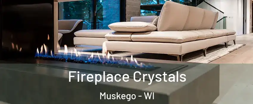  Fireplace Crystals Muskego - WI