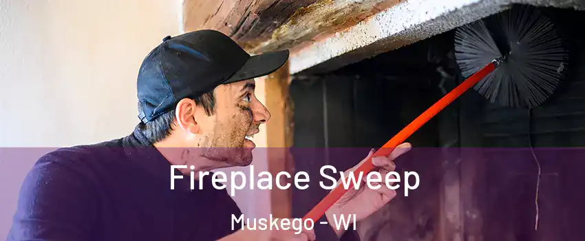  Fireplace Sweep Muskego - WI