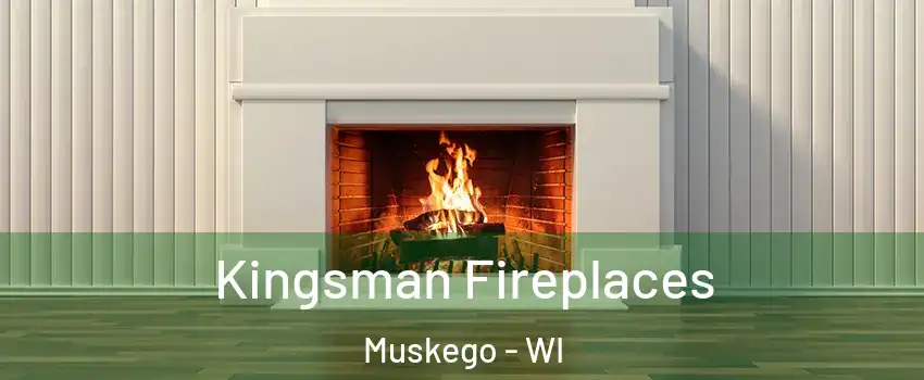  Kingsman Fireplaces Muskego - WI