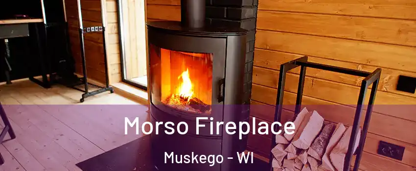  Morso Fireplace Muskego - WI