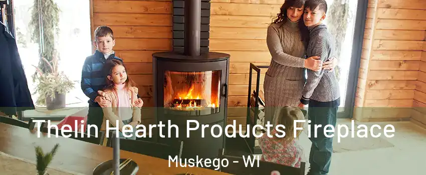  Thelin Hearth Products Fireplace Muskego - WI