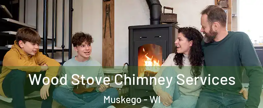  Wood Stove Chimney Services Muskego - WI